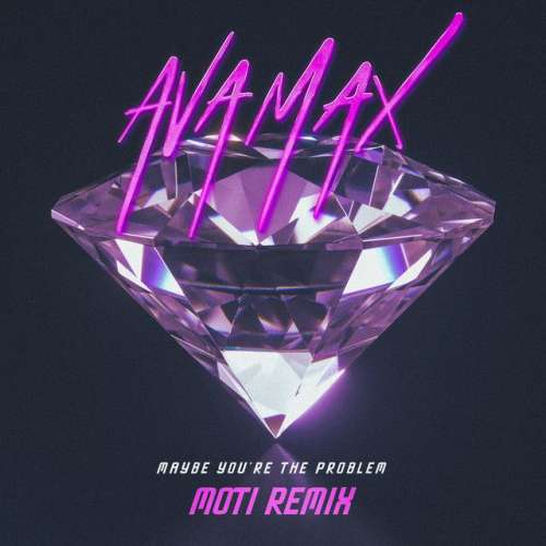 Maybe You’re The Problem - MOTi Remix